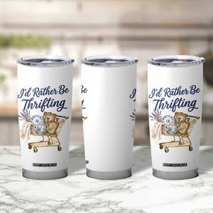 I Would Rather Be Thrifting Tumbler Cup Funny Shopping Quote Thrift Lover TS11 Print Your Wear
