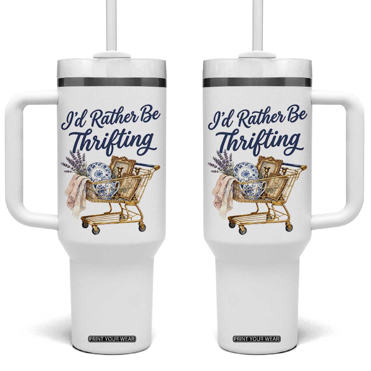 I Would Rather Be Thrifting Tumbler With Handle Funny Shopping Quote Thrift Lover TS11 One Size: 40 oz White Print Your Wear