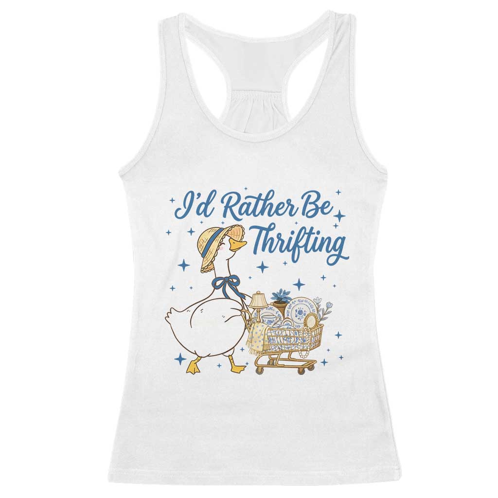 Silly Goose I Would Rather Be Thrifting Racerback Tank Top Funny Shopping Goose TS11 White Print Your Wear