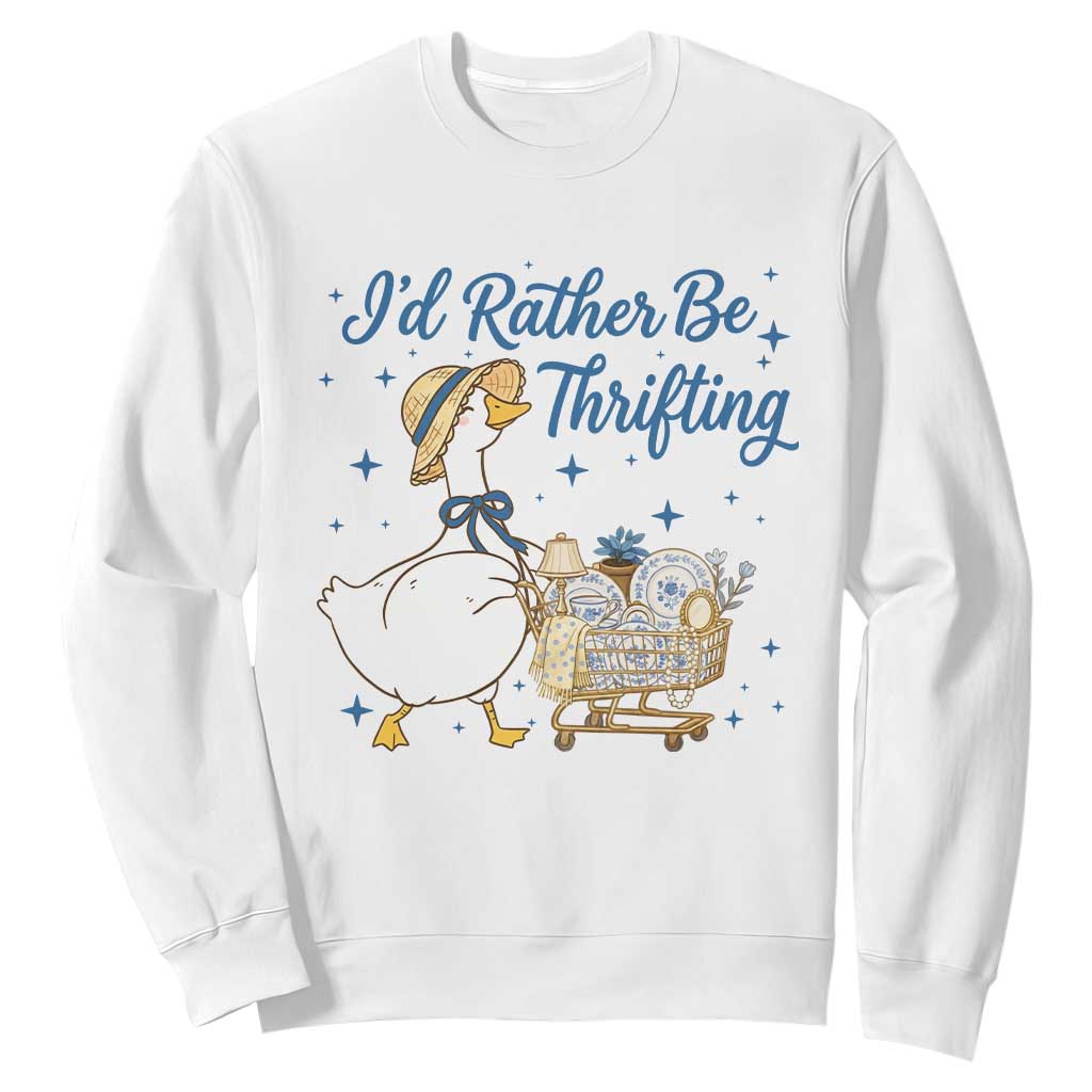 Silly Goose I Would Rather Be Thrifting Sweatshirt Funny Shopping Goose TS11 White Print Your Wear