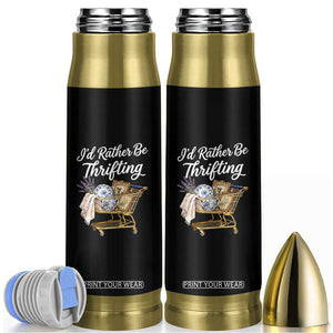 I Would Rather Be Thrifting Bullet Tumbler Funny Shopping Quote Vintage Hunter TS11 Black Print Your Wear