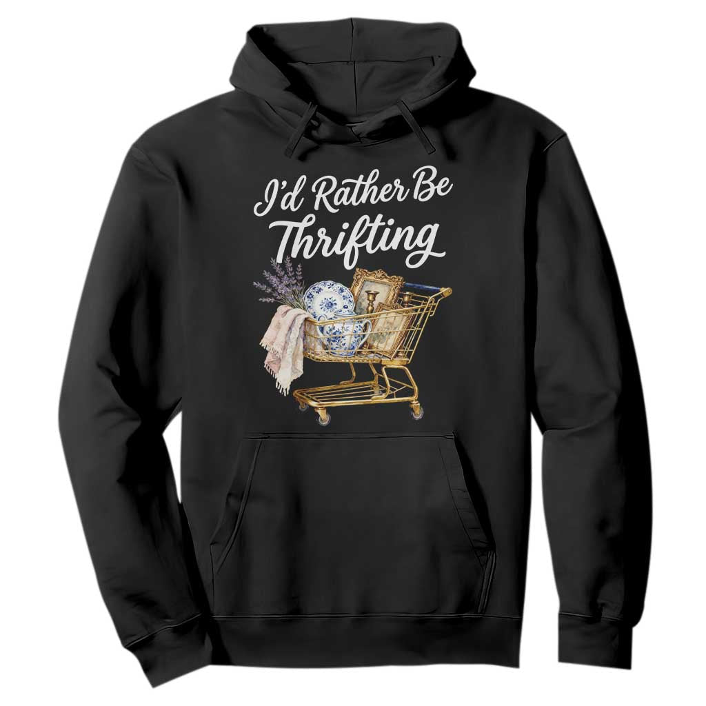 I Would Rather Be Thrifting Hoodie Funny Shopping Quote Vintage Hunter TS11 Black Print Your Wear
