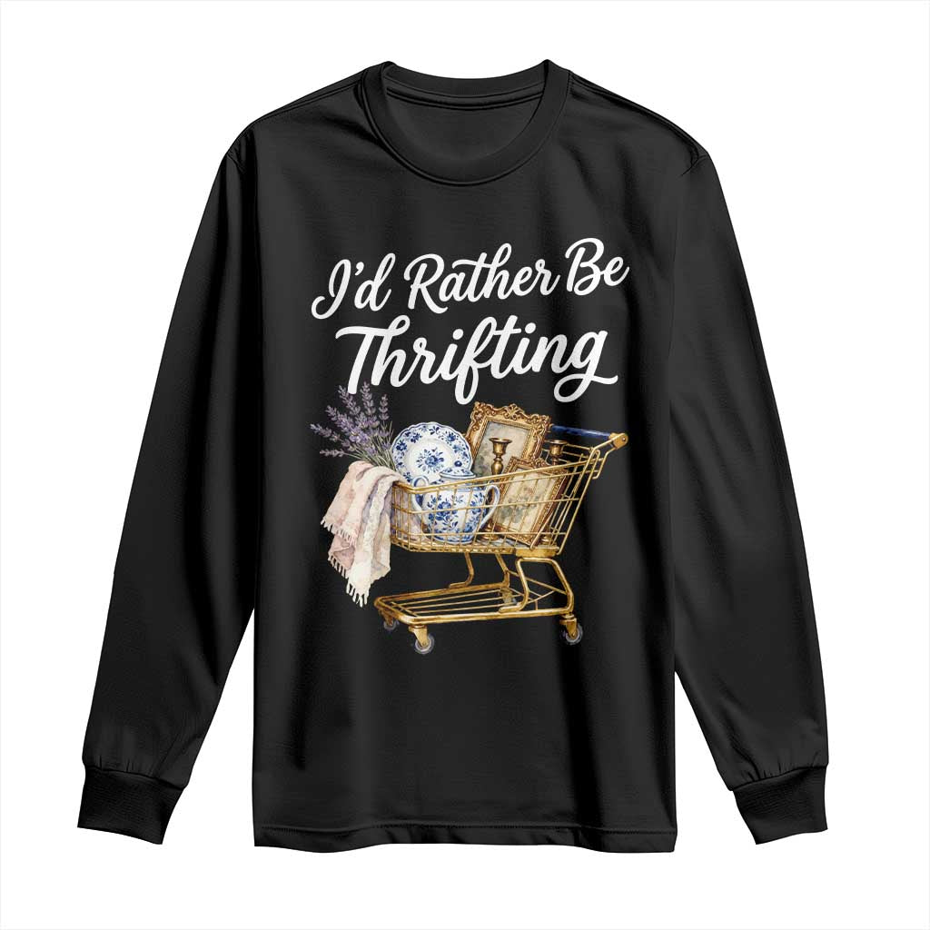 I Would Rather Be Thrifting Long Sleeve Shirt Funny Shopping Quote Vintage Hunter TS11 Black Print Your Wear