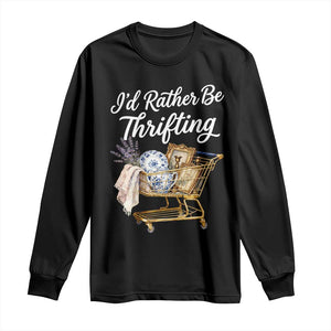 I Would Rather Be Thrifting Long Sleeve Shirt Funny Shopping Quote Vintage Hunter TS11 Black Print Your Wear