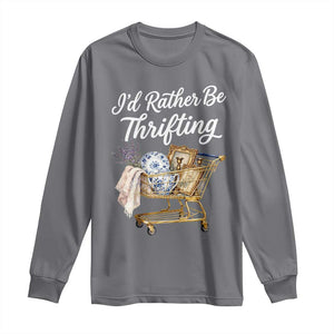 I Would Rather Be Thrifting Long Sleeve Shirt Funny Shopping Quote Vintage Hunter TS11 Charcoal Print Your Wear