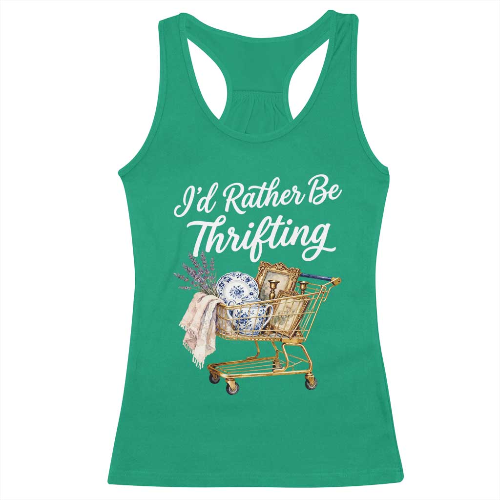 I Would Rather Be Thrifting Racerback Tank Top Funny Shopping Quote Vintage Hunter TS11 Irish Green Print Your Wear