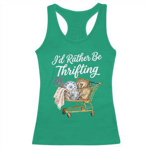 I Would Rather Be Thrifting Racerback Tank Top Funny Shopping Quote Vintage Hunter TS11 Irish Green Print Your Wear