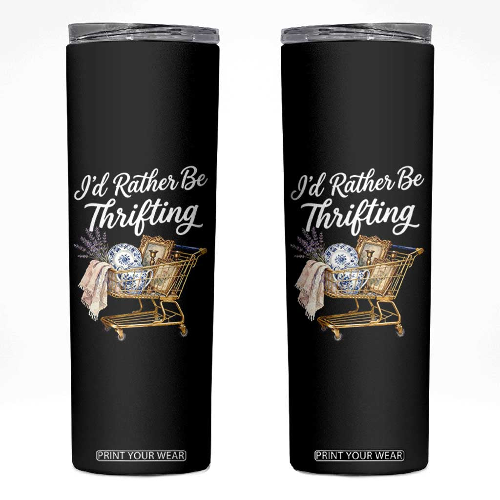 I Would Rather Be Thrifting Skinny Tumbler Funny Shopping Quote Vintage Hunter TS11 Black Print Your Wear