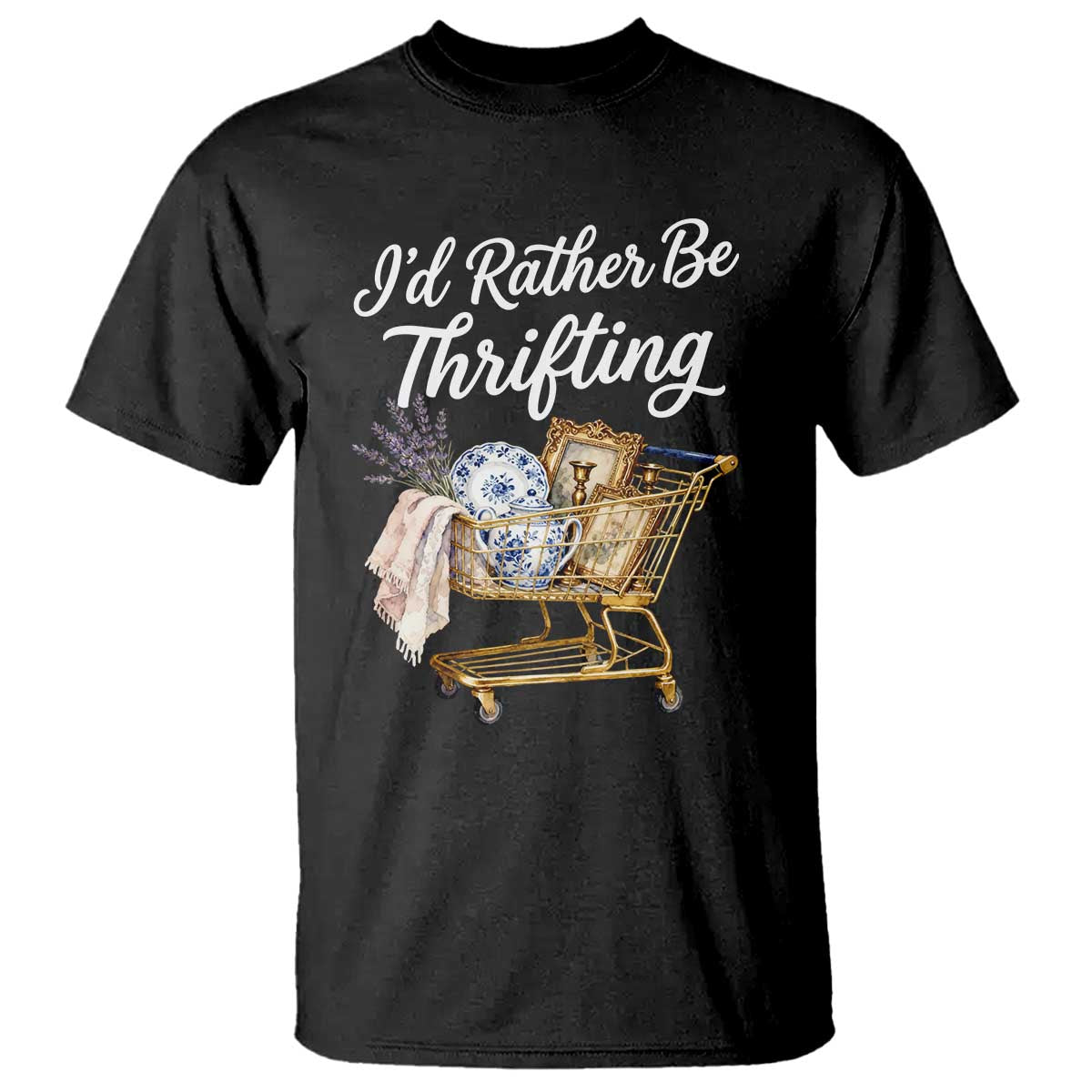 I Would Rather Be Thrifting T Shirt Funny Shopping Quote Vintage Hunter TS11 Black Print Your Wear