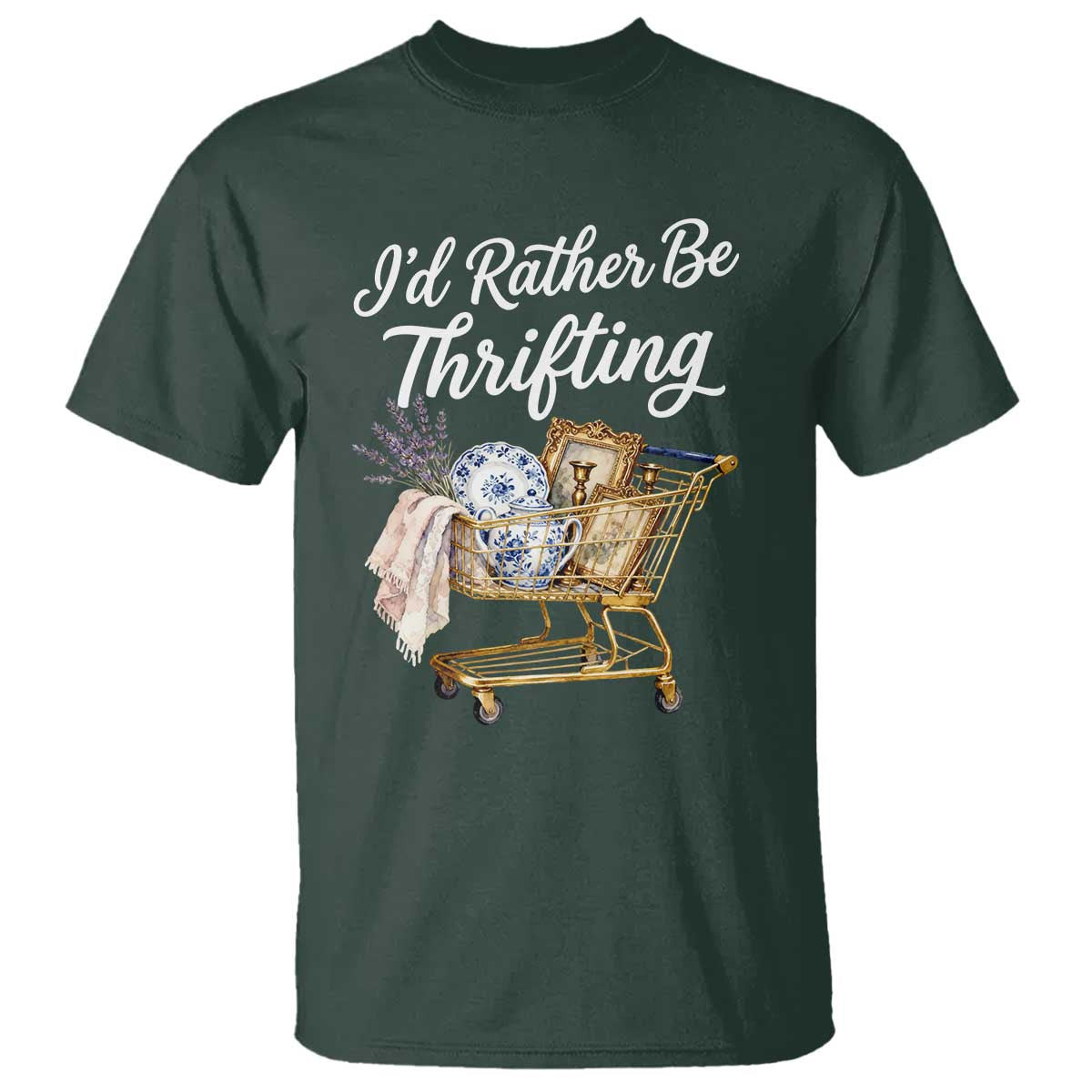 I Would Rather Be Thrifting T Shirt Funny Shopping Quote Vintage Hunter TS11 Dark Forest Green Print Your Wear