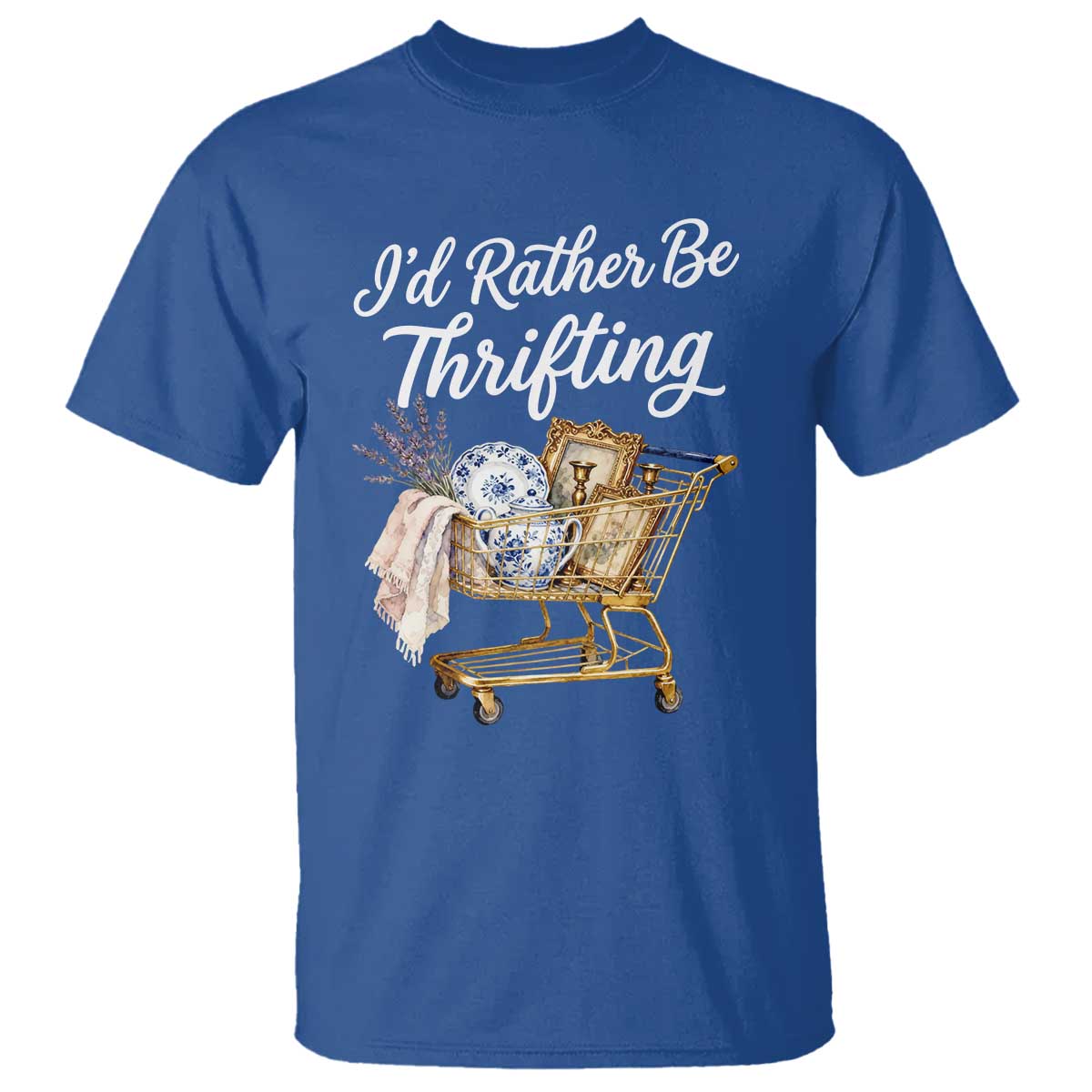 I Would Rather Be Thrifting T Shirt Funny Shopping Quote Vintage Hunter TS11 Royal Blue Print Your Wear