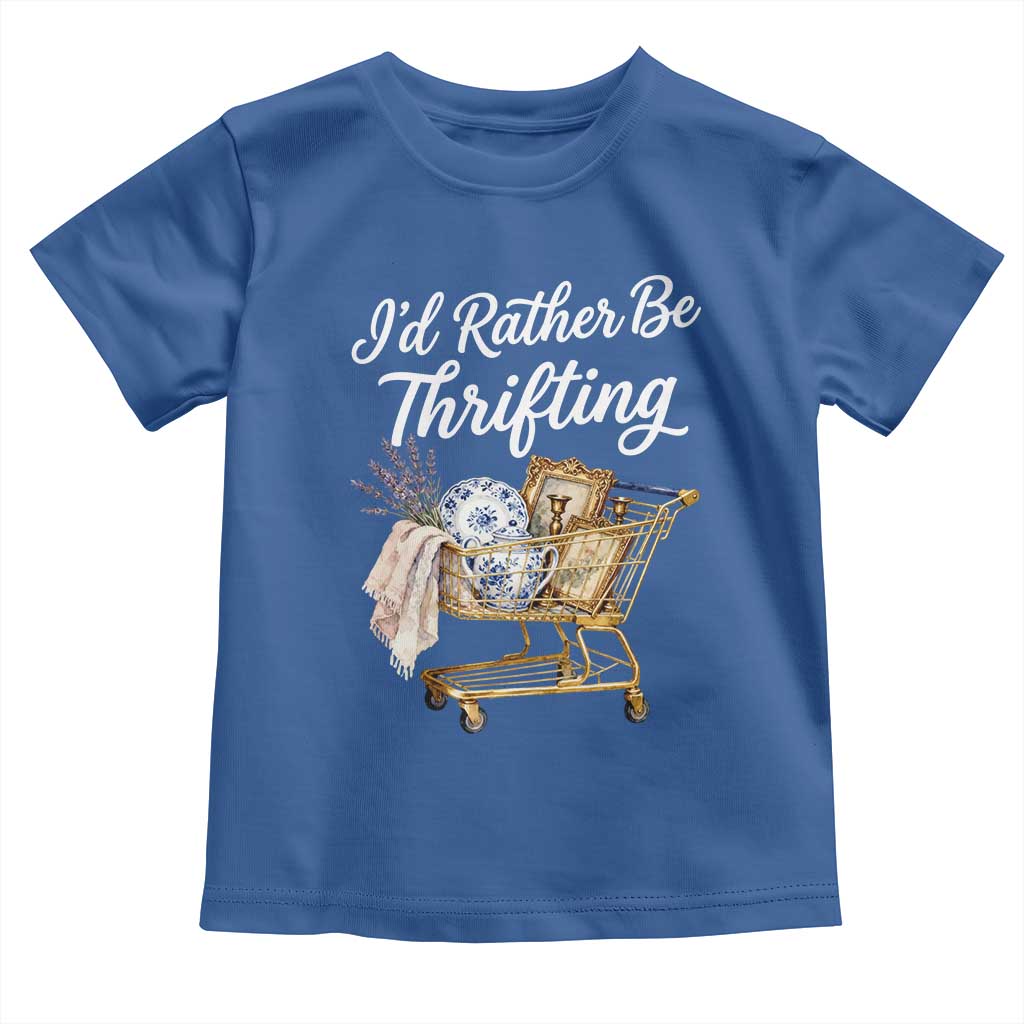 I Would Rather Be Thrifting Toddler T Shirt Funny Shopping Quote Vintage Hunter TS11 Royal Blue Print Your Wear