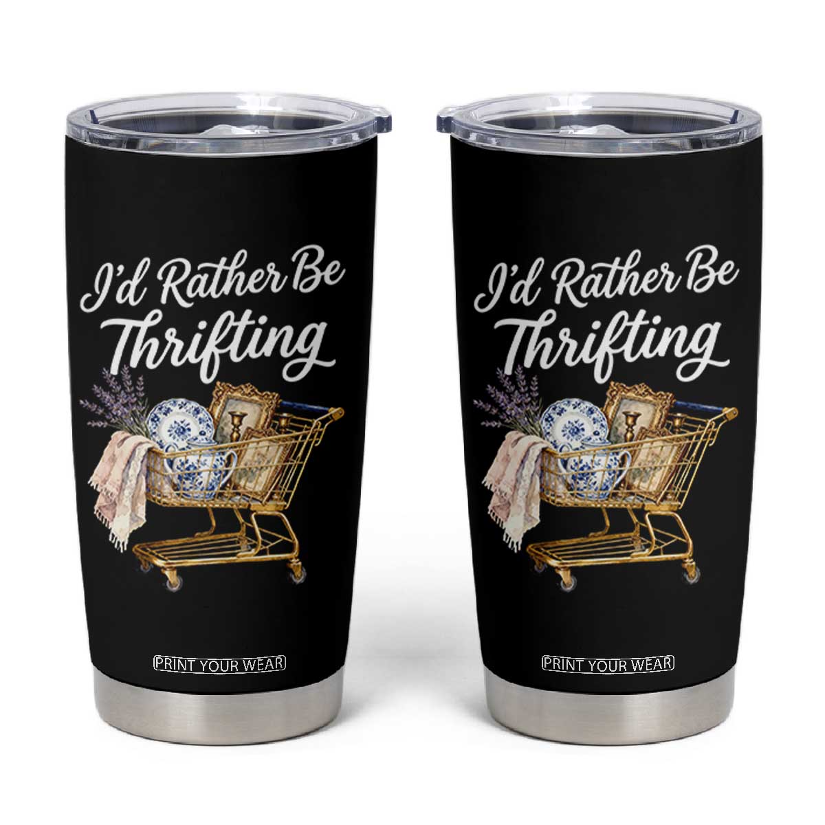 I Would Rather Be Thrifting Tumbler Cup Funny Shopping Quote Vintage Hunter TS11 Black Print Your Wear
