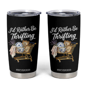I Would Rather Be Thrifting Tumbler Cup Funny Shopping Quote Vintage Hunter TS11 Black Print Your Wear