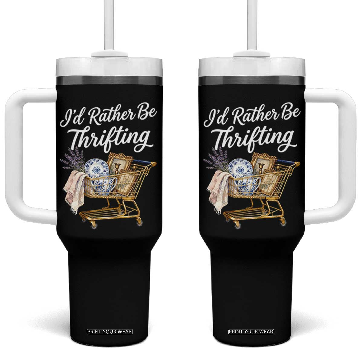 I Would Rather Be Thrifting Tumbler With Handle Funny Shopping Quote Vintage Hunter TS11 One Size: 40 oz Black Print Your Wear