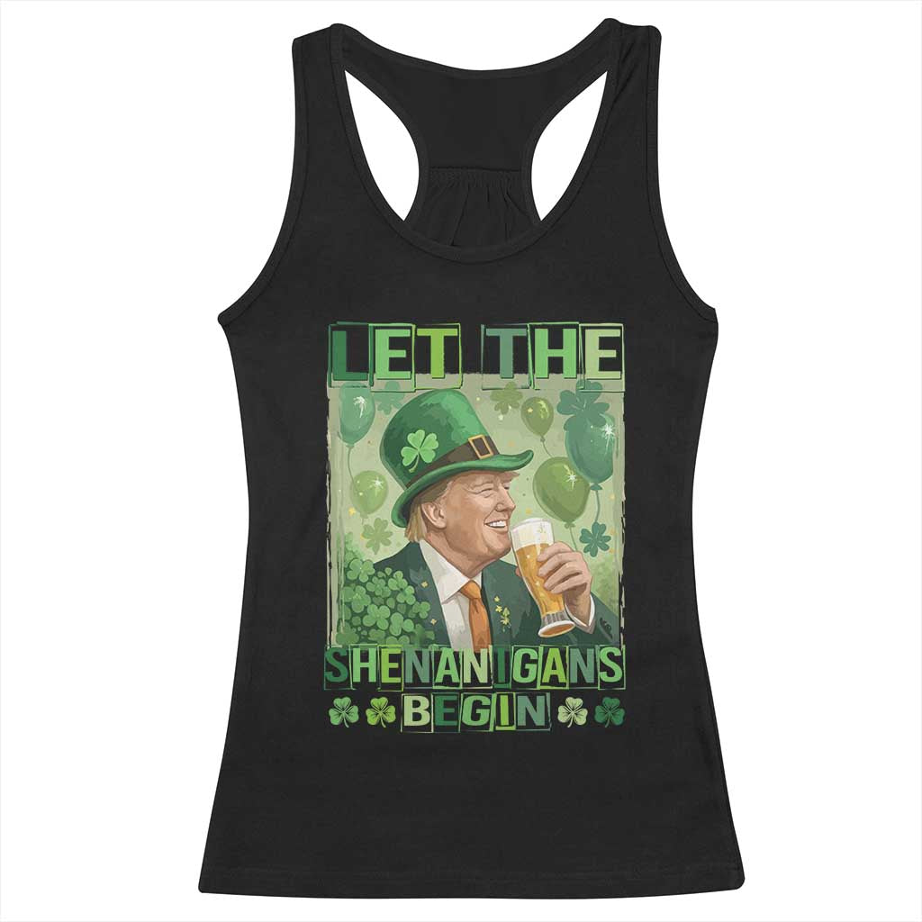 Funny St Patrick's Day Trump Racerback Tank Top Let The Shenanigans Begin Leprechaun Trump TS11 Black Print Your Wear