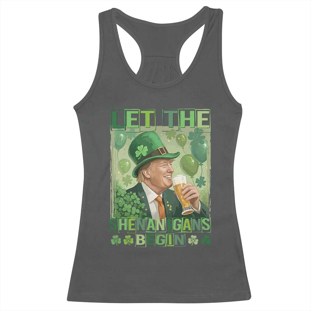 Funny St Patrick's Day Trump Racerback Tank Top Let The Shenanigans Begin Leprechaun Trump TS11 Dark Heather Print Your Wear