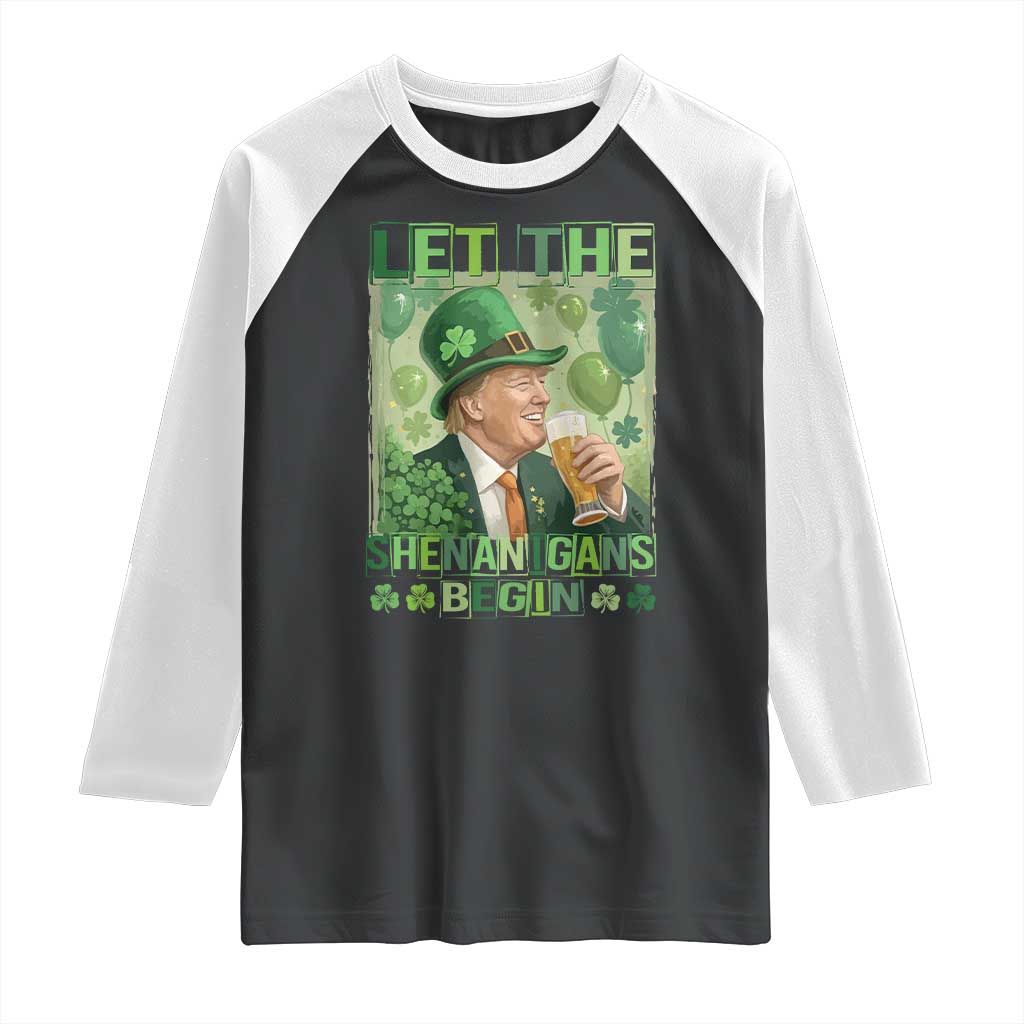 Funny St Patrick's Day Trump Raglan Shirt Let The Shenanigans Begin Leprechaun Trump TS11 Black White Print Your Wear