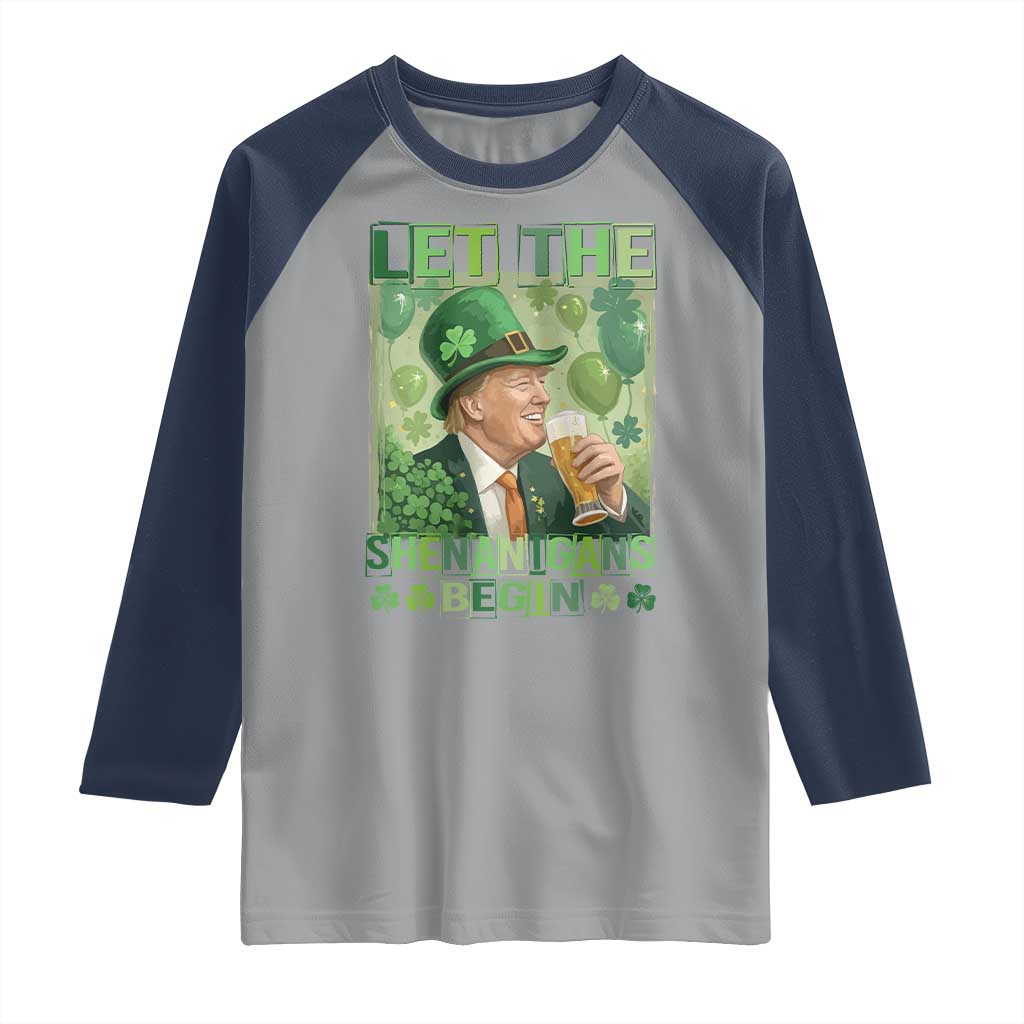 Funny St Patrick's Day Trump Raglan Shirt Let The Shenanigans Begin Leprechaun Trump TS11 Sport Gray Navy Print Your Wear