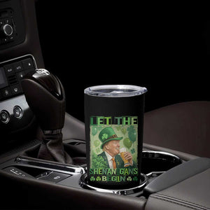 Funny St Patrick's Day Trump Tumbler Cup Let The Shenanigans Begin Leprechaun Trump TS11 Print Your Wear