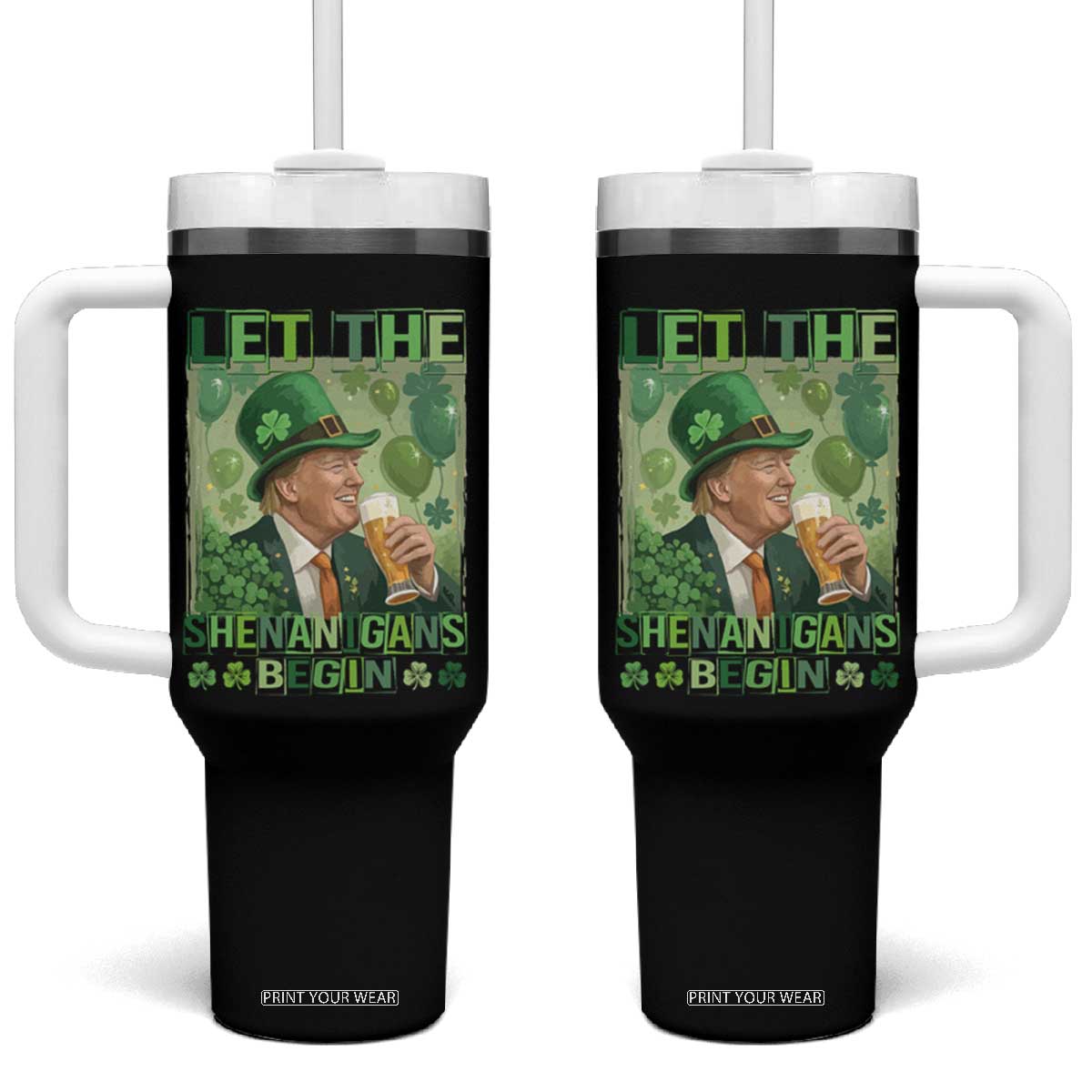 Funny St Patrick's Day Trump Tumbler With Handle Let The Shenanigans Begin Leprechaun Trump TS11 One Size: 40 oz Black Print Your Wear