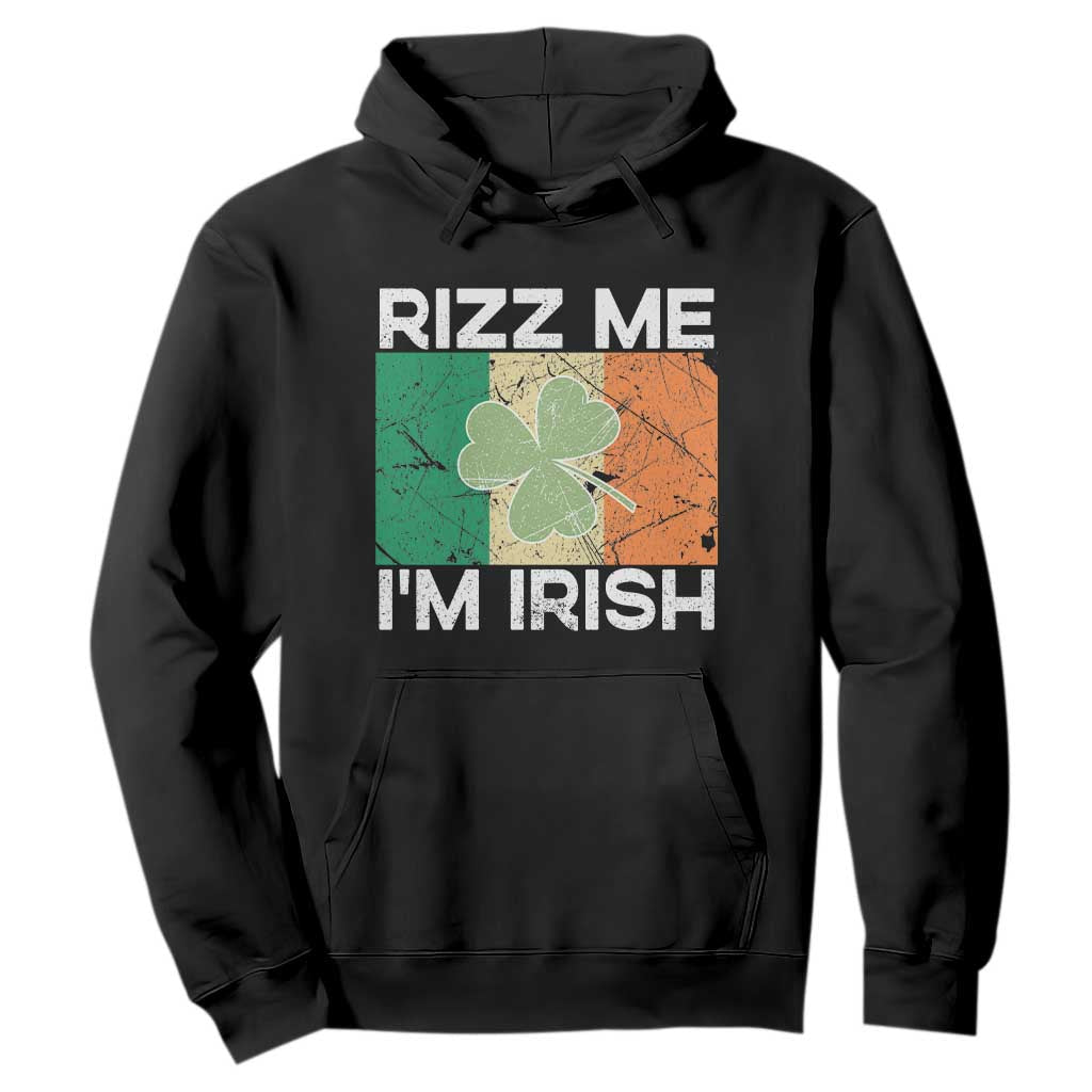 Funny St Patrick's Day Rizz Me I'm Irish Hoodie Shamrock Ireland Flag TS11 Black Print Your Wear