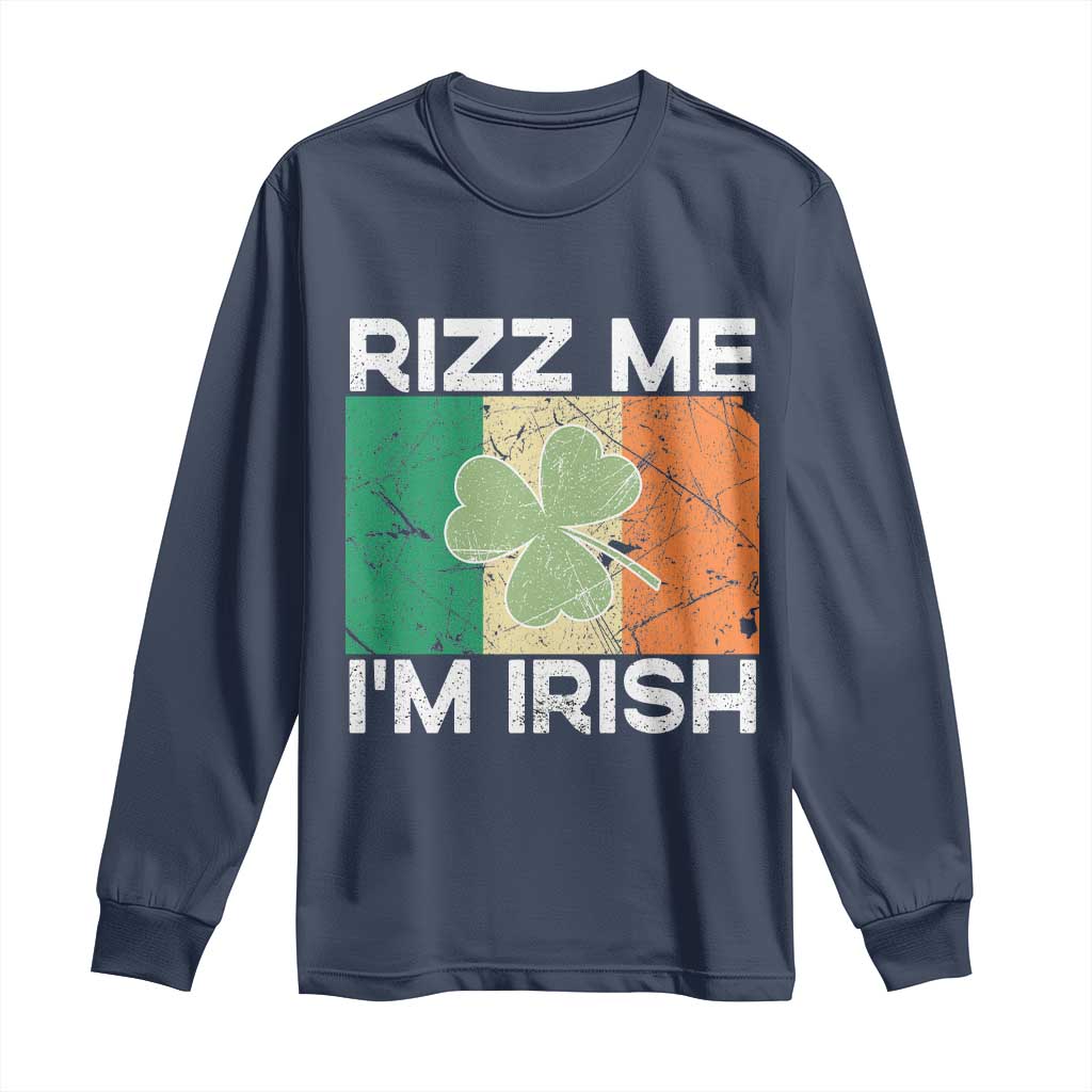 Funny St Patrick's Day Rizz Me I'm Irish Long Sleeve Shirt Shamrock Ireland Flag TS11 Navy Print Your Wear