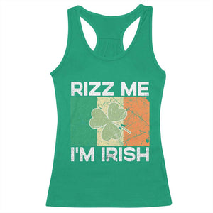 Funny St Patrick's Day Rizz Me I'm Irish Racerback Tank Top Shamrock Ireland Flag TS11 Irish Green Print Your Wear