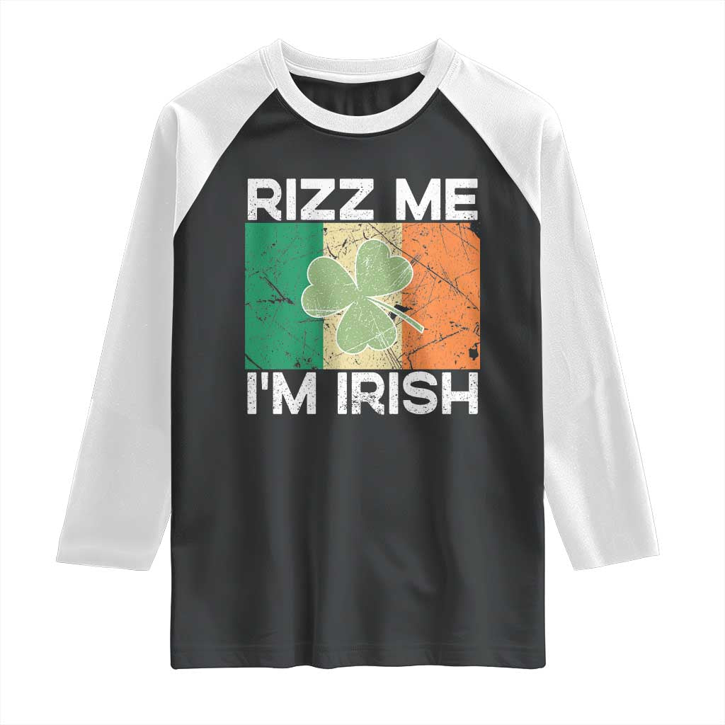 Funny St Patrick's Day Rizz Me I'm Irish Raglan Shirt Shamrock Ireland Flag TS11 Black White Print Your Wear