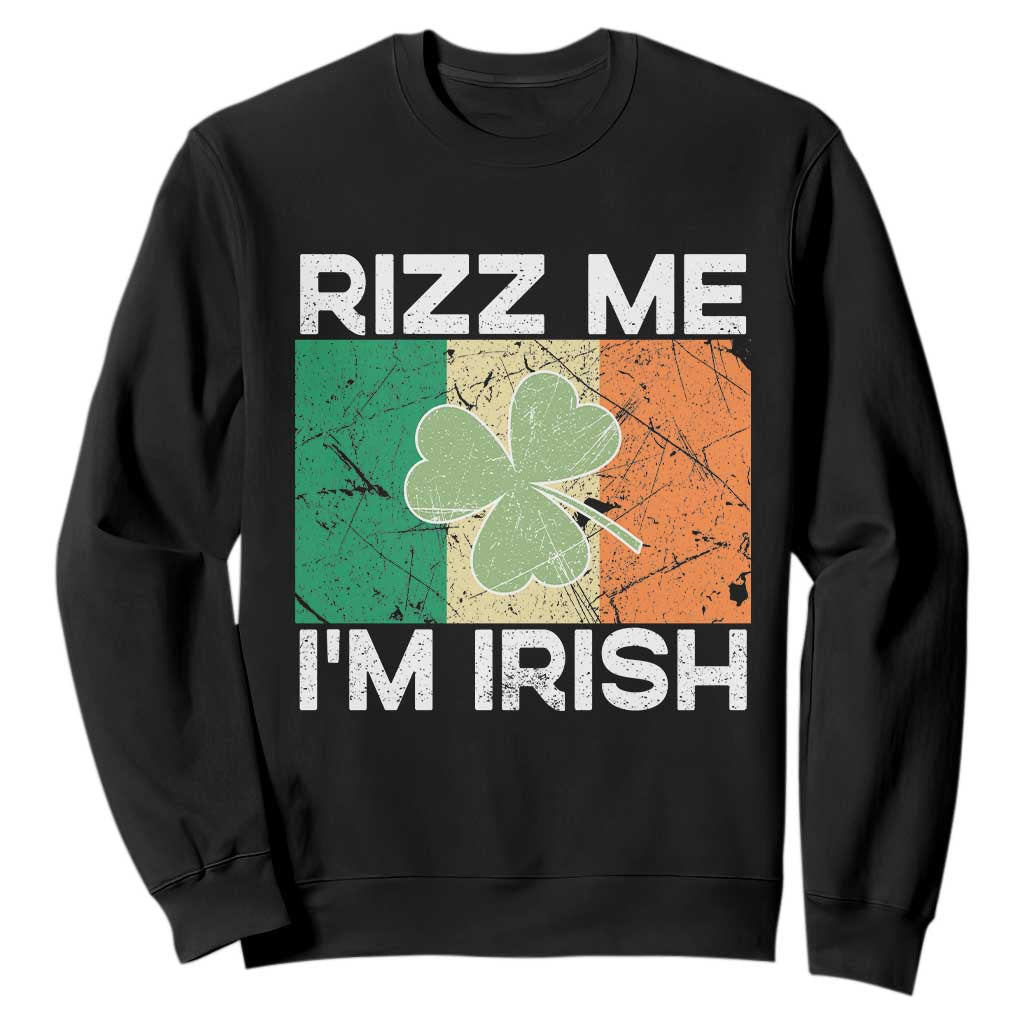 Funny St Patrick's Day Rizz Me I'm Irish Sweatshirt Shamrock Ireland Flag TS11 Black Print Your Wear
