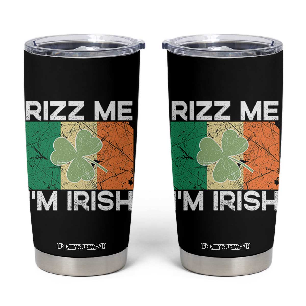 Funny St Patrick's Day Rizz Me I'm Irish Tumbler Cup Shamrock Ireland Flag TS11 Black Print Your Wear