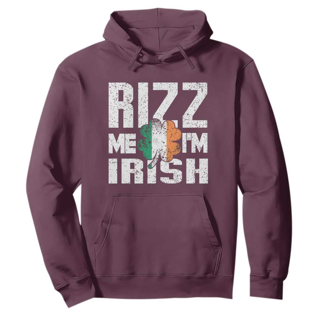 Funny Rizz Me I'm Irish Hoodie St Patrick's Day Vintage Ireland Flag TS11 Maroon Print Your Wear