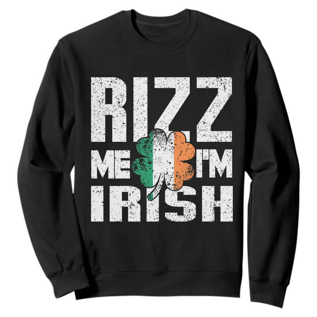 Funny Rizz Me I'm Irish Sweatshirt St Patrick's Day Vintage Ireland Flag TS11 Black Print Your Wear