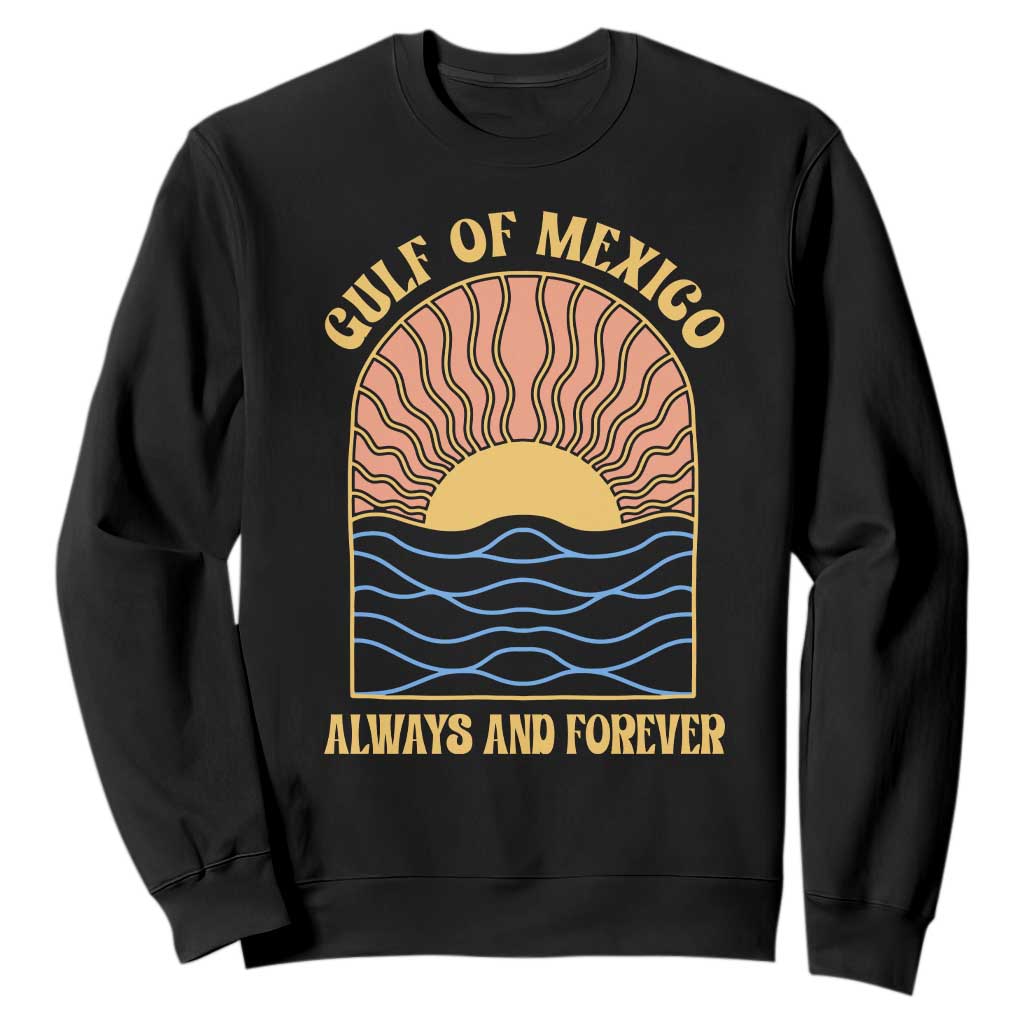 Gulf Of Mexico Always And Forever Sweatshirt Retro Beach Sunset TS11 Black Print Your Wear