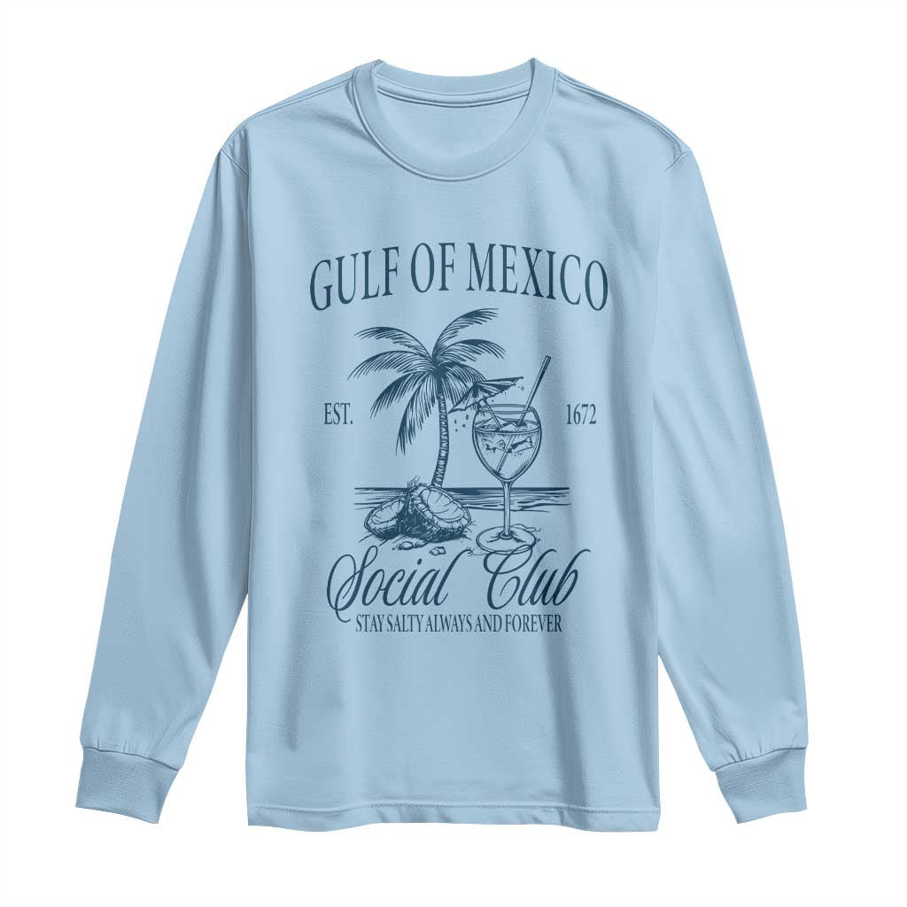 Funny Gulf Of Mexico Social Club Stay Salty Always And Forever Long Sleeve Shirt Coconut Tree Cocktail TS11 Light Blue Print Your Wear