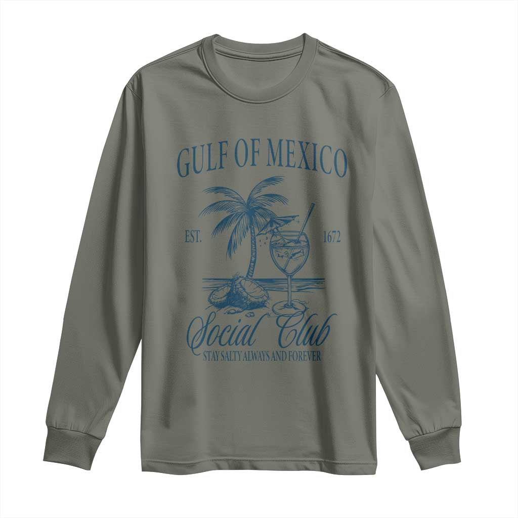 Funny Gulf Of Mexico Social Club Stay Salty Always And Forever Long Sleeve Shirt Coconut Tree Cocktail TS11 Military Green Print Your Wear