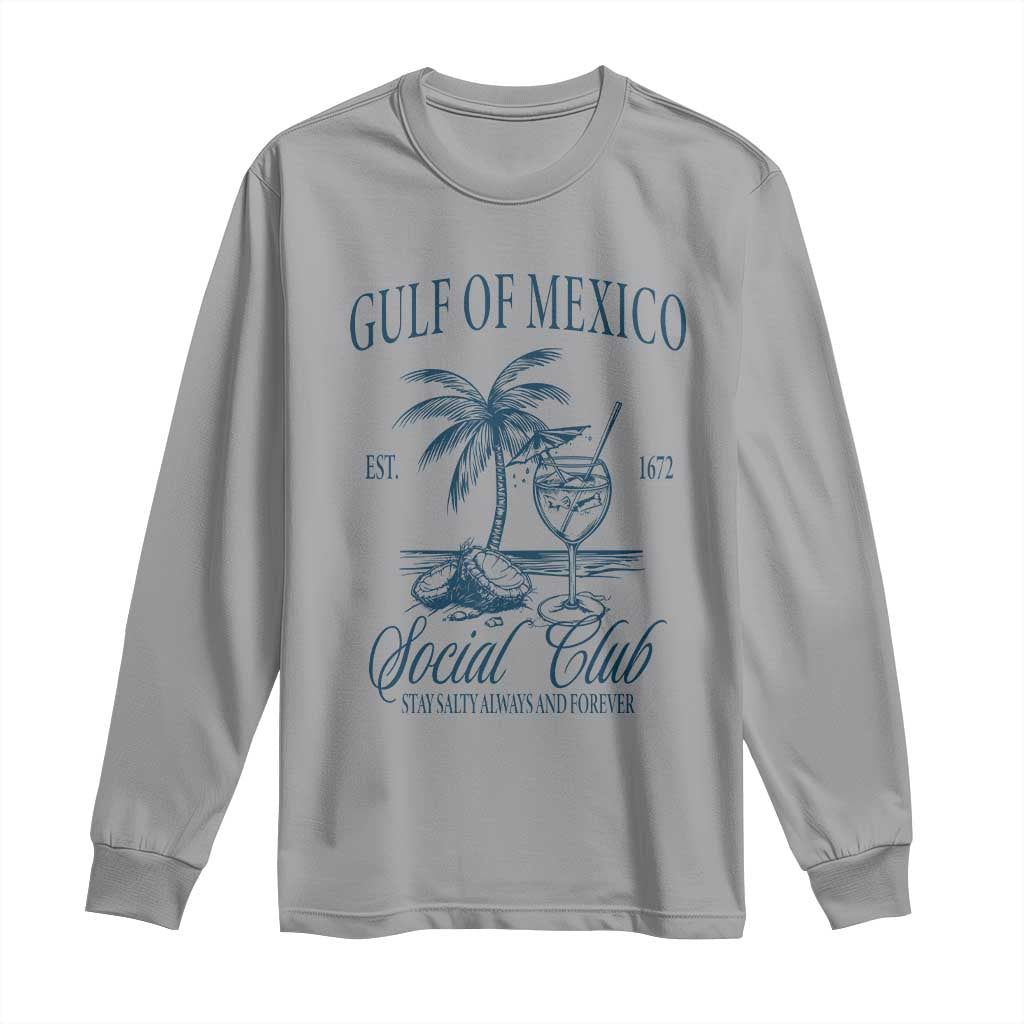 Funny Gulf Of Mexico Social Club Stay Salty Always And Forever Long Sleeve Shirt Coconut Tree Cocktail TS11 Sport Gray Print Your Wear