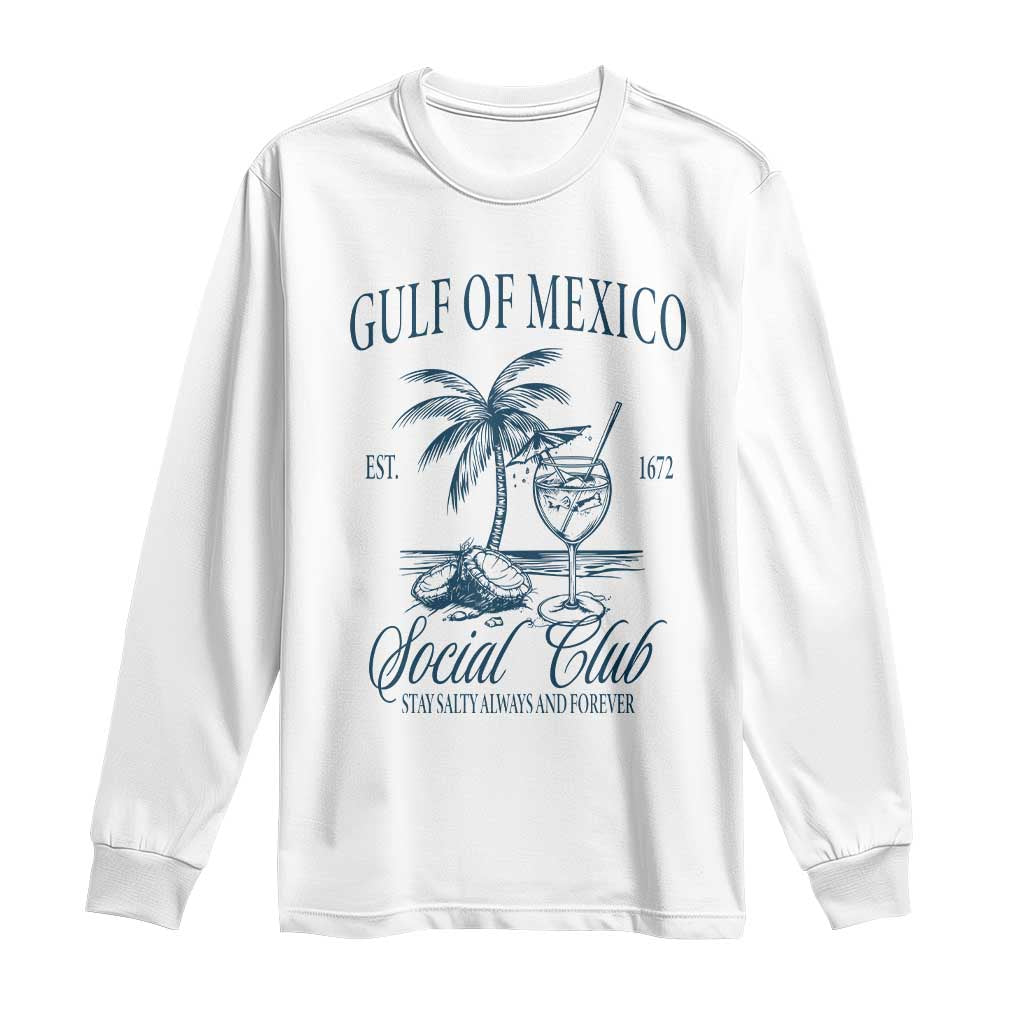Funny Gulf Of Mexico Social Club Stay Salty Always And Forever Long Sleeve Shirt Coconut Tree Cocktail TS11 White Print Your Wear