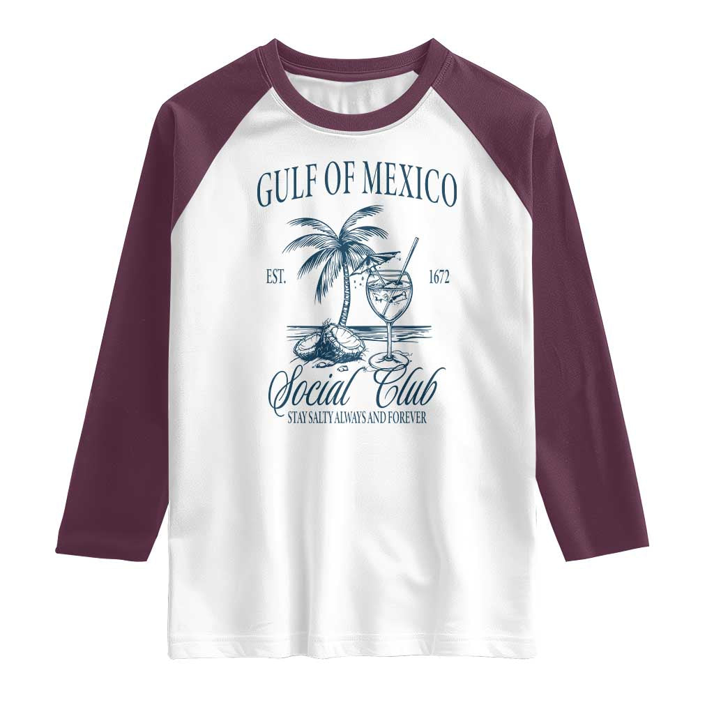 Funny Gulf Of Mexico Social Club Stay Salty Always And Forever Raglan Shirt Coconut Tree Cocktail TS11 White Maroon Print Your Wear