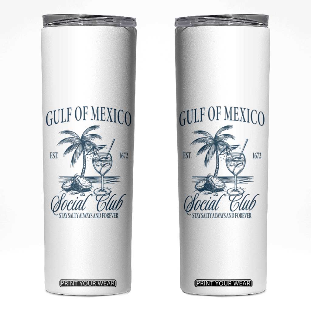 Funny Gulf Of Mexico Social Club Stay Salty Always And Forever Skinny Tumbler Coconut Tree Cocktail TS11 White Print Your Wear