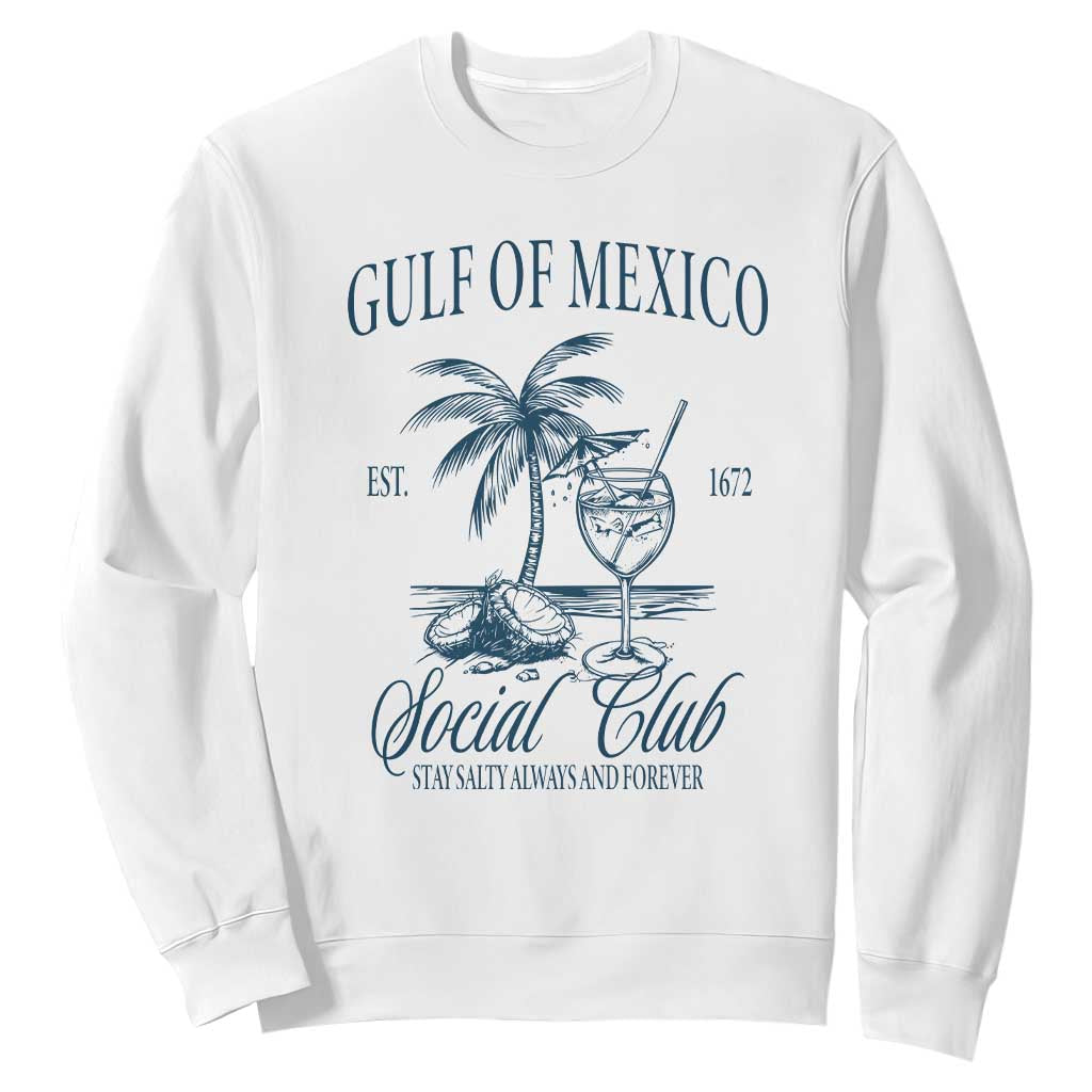 Funny Gulf Of Mexico Social Club Stay Salty Always And Forever Sweatshirt Coconut Tree Cocktail TS11 White Print Your Wear