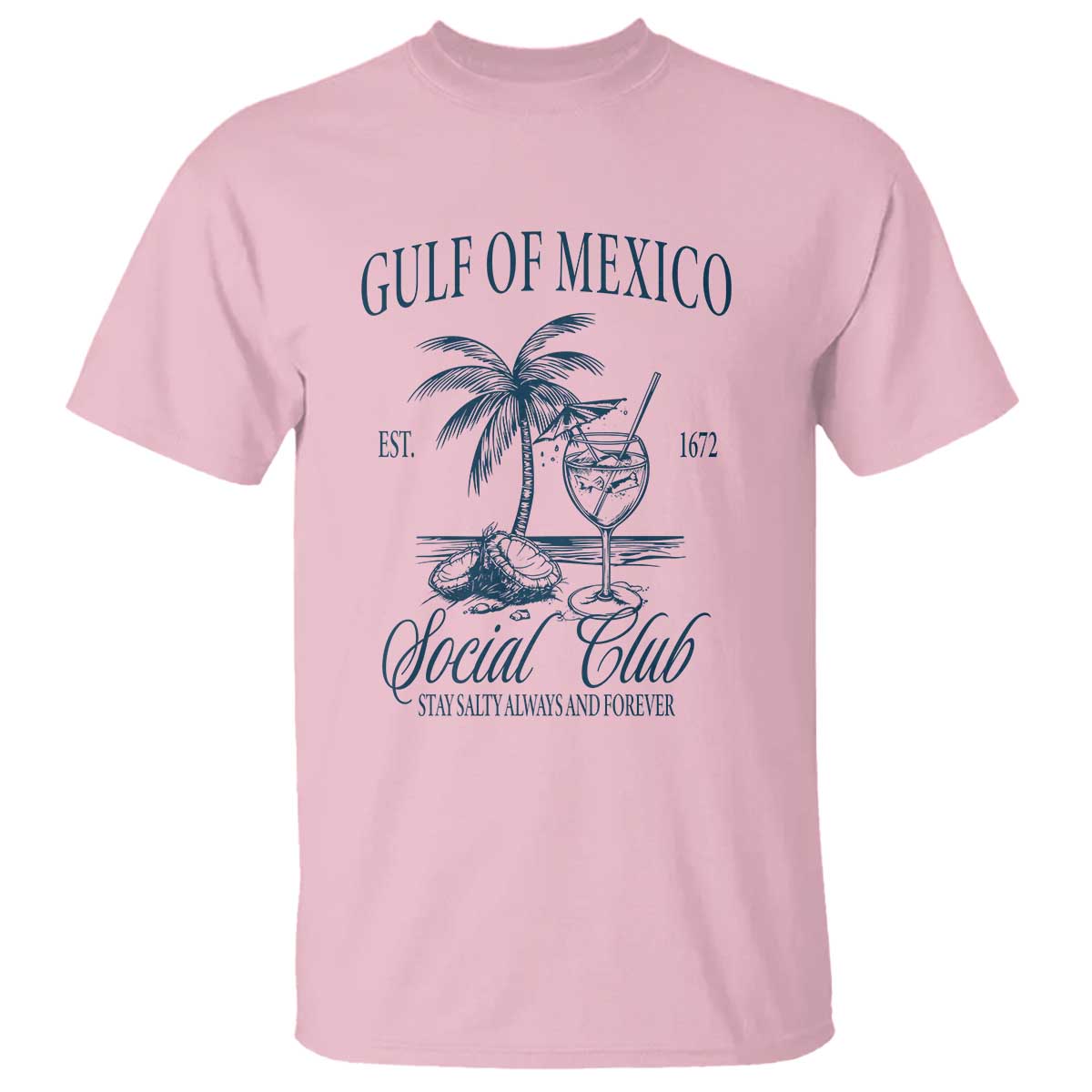 Funny Gulf Of Mexico Social Club Stay Salty Always And Forever T Shirt Coconut Tree Cocktail TS11 Light Pink Print Your Wear
