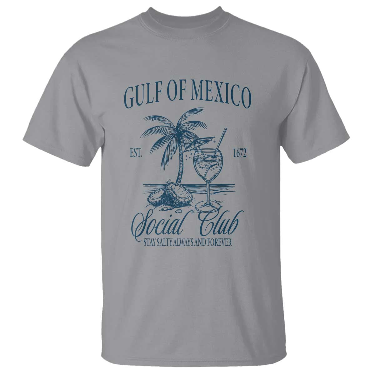 Funny Gulf Of Mexico Social Club Stay Salty Always And Forever T Shirt Coconut Tree Cocktail TS11 Sport Gray Print Your Wear