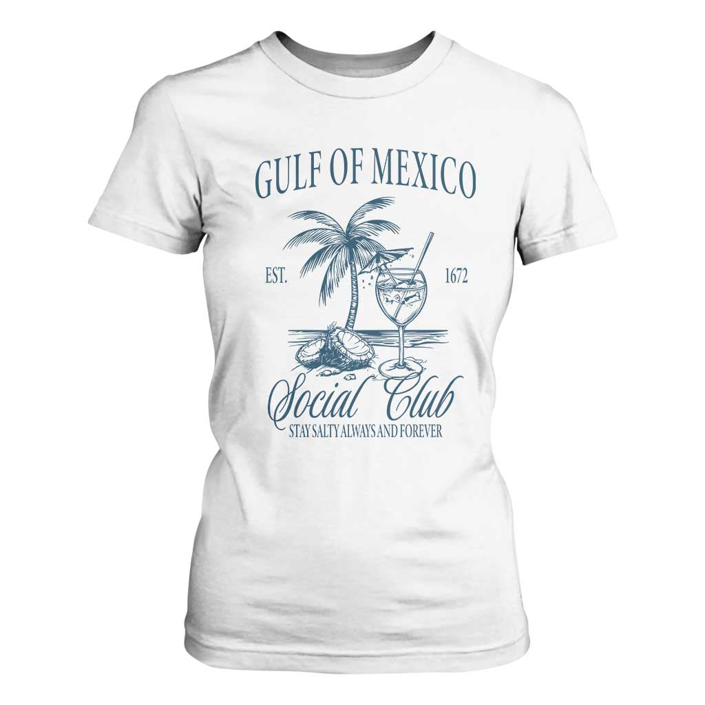 Funny Gulf Of Mexico Social Club Stay Salty Always And Forever T Shirt For Women Coconut Tree Cocktail TS11 White Print Your Wear