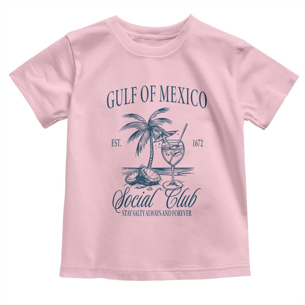 Funny Gulf Of Mexico Social Club Stay Salty Always And Forever Toddler T Shirt Coconut Tree Cocktail TS11 Light Pink Print Your Wear