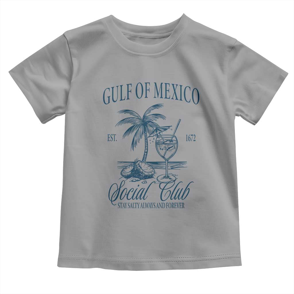Funny Gulf Of Mexico Social Club Stay Salty Always And Forever Toddler T Shirt Coconut Tree Cocktail TS11 Sport Gray Print Your Wear