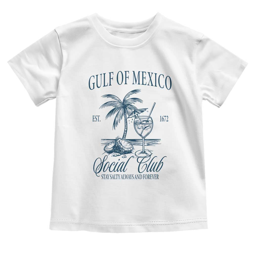 Funny Gulf Of Mexico Social Club Stay Salty Always And Forever Toddler T Shirt Coconut Tree Cocktail TS11 White Print Your Wear