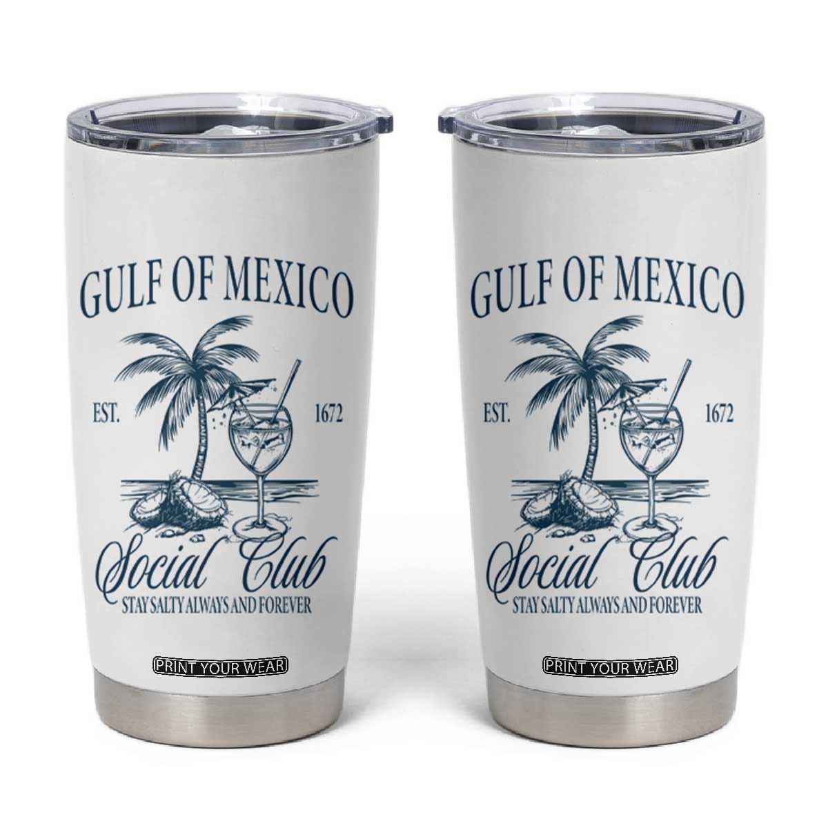 Funny Gulf Of Mexico Social Club Stay Salty Always And Forever Tumbler Cup Coconut Tree Cocktail TS11 White Print Your Wear