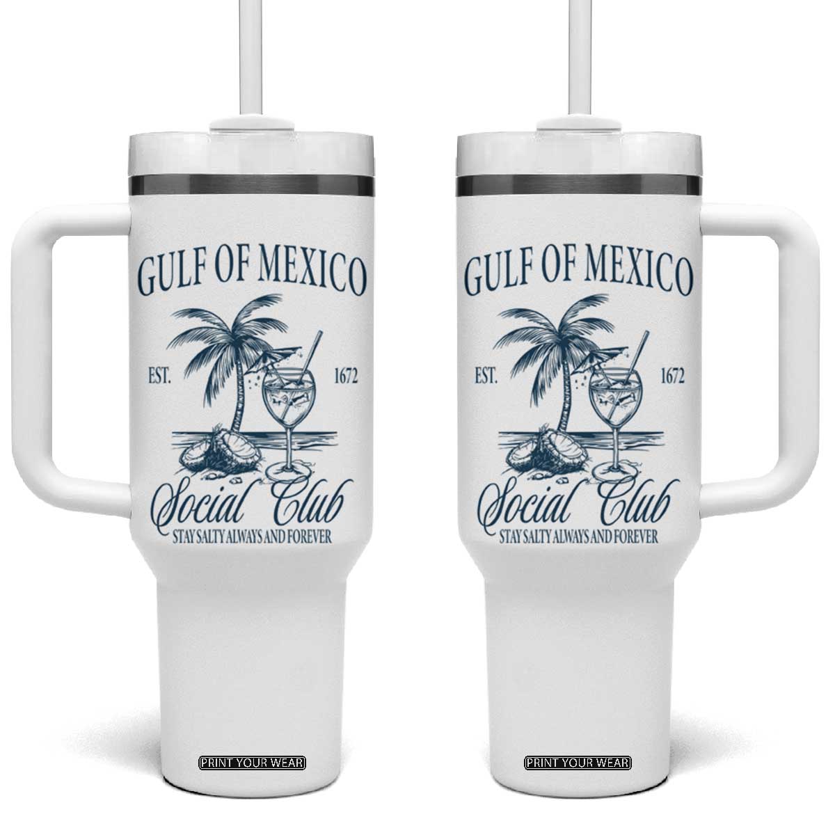 Funny Gulf Of Mexico Social Club Stay Salty Always And Forever Tumbler With Handle Coconut Tree Cocktail TS11 One Size: 40 oz White Print Your Wear