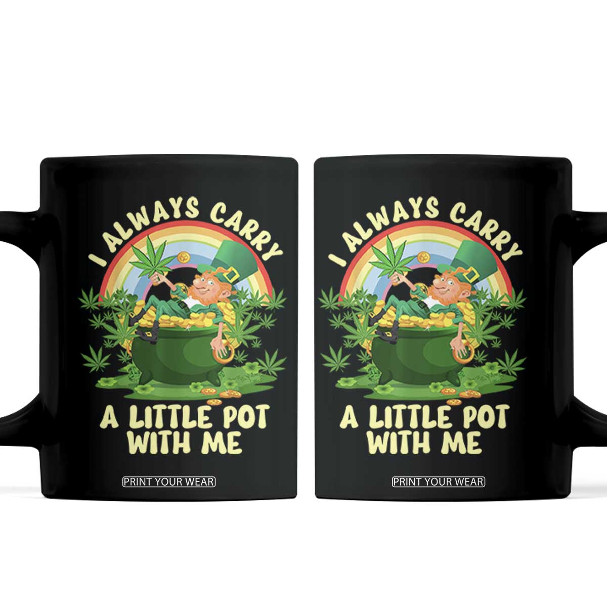 Funny St Patrick's Day Cannabis Weed Coffee Mug I Always Carry A Little Pot Leprechaun TS11 Black Print Your Wear